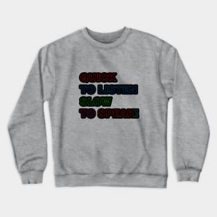 Quick to Listen Slow to Speak Crewneck Sweatshirt